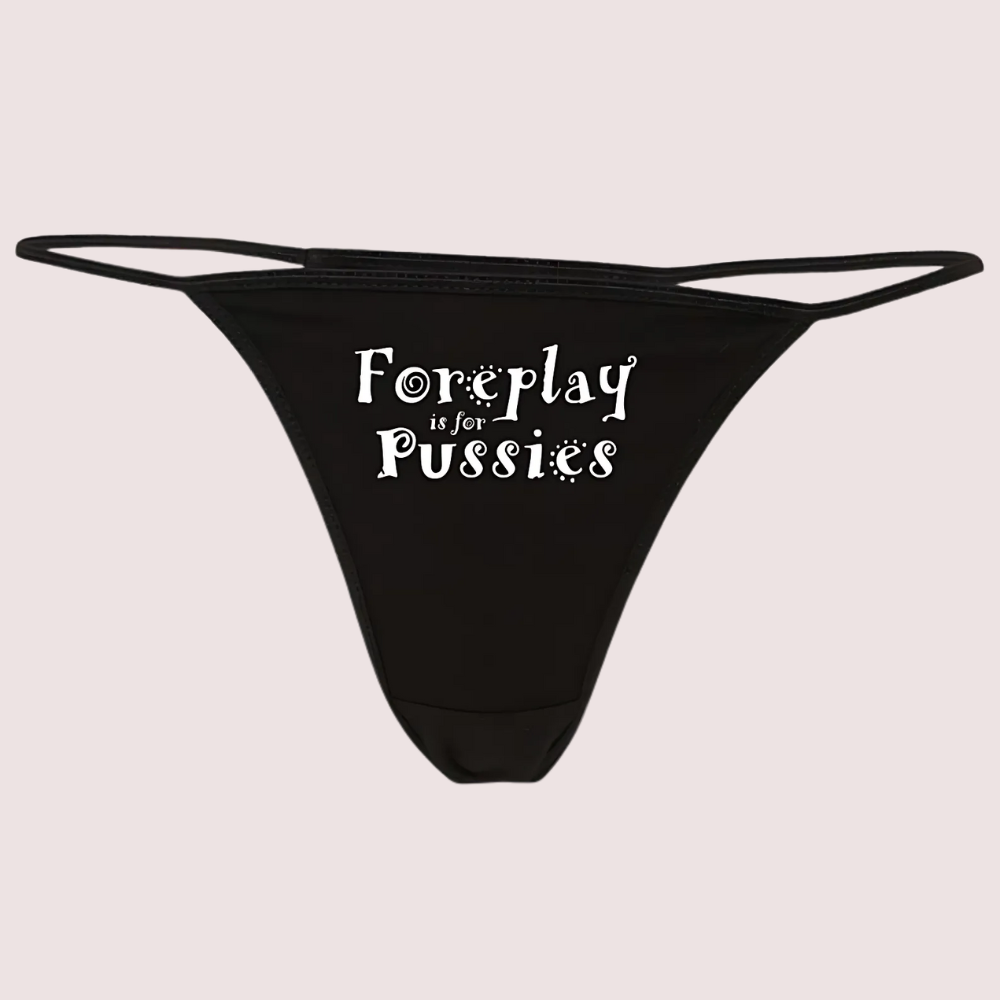Foreplay is for Pussies Printed G StringThong